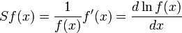 Sf(x) = \frac{1}{f(x)}f'(x) = \frac{d \ln f(x)}{d x}